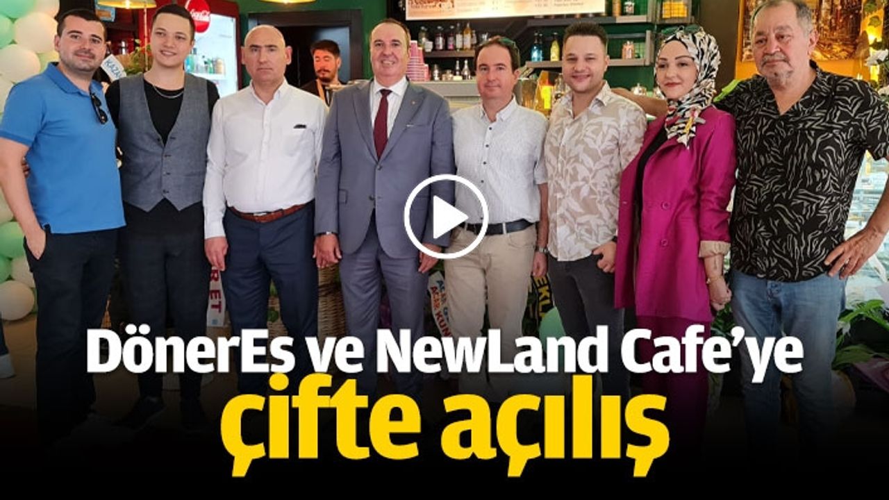 DönerEs ve NewLand Cafe’ye çifte açılış