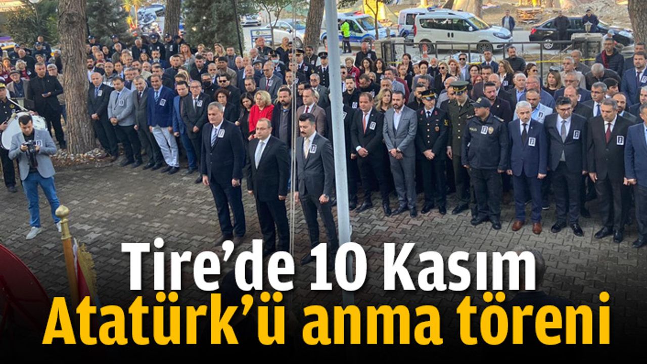 Tire’de 10 Kasım Atatürk’ü anma töreni