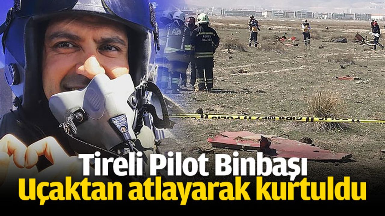 Tireli Pilot Uçak kazasından sağ kurtuldu