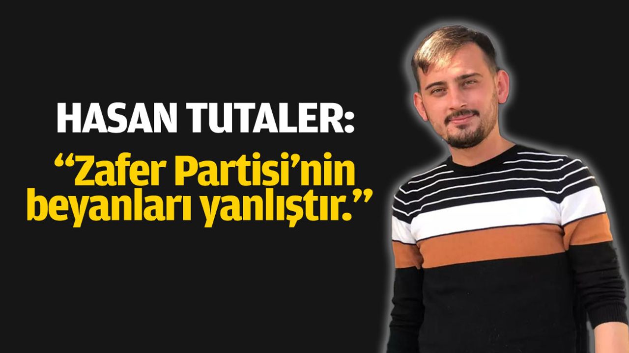 Hasan Tutaler, Zafer Partisi’ni yalanladı: “Beyanları yanlıştır”