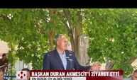 Akmescit halkından başkan Duran’a sıcak karşılama