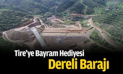 Tire'ye "Bayram Hediyesi": Dereli Barajı