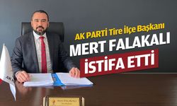 Ak Parti Tire İlçe Başkanı Falakalı, istifa etti