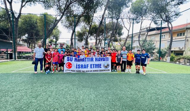 "Su hayattır, hayatı israf etme"