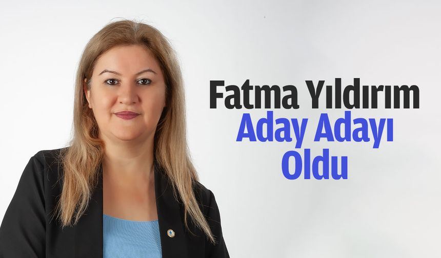 Fatma Yıldırım, DEVA'dan aday adayı oldu