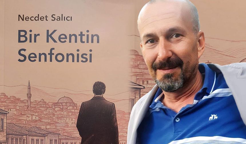 Necdet Salıcı’dan hatıra ‘Bir kentin senfonisi’